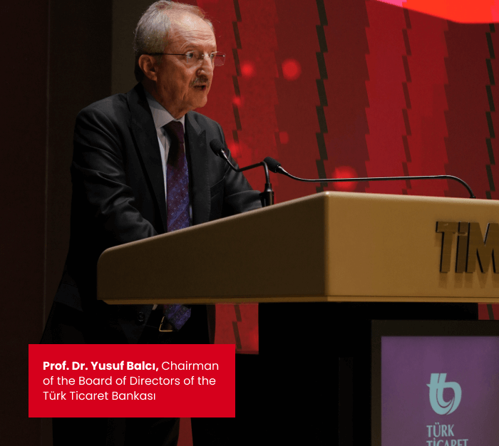 Prof. Dr. Yusuf Balcı, Chairman of the Board of Directors of the Türk Ticaret Bankası